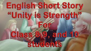 English Short Story Moral Story quotUnity is Strengthquot for Class 89 and 10 Students [upl. by Elleb918]