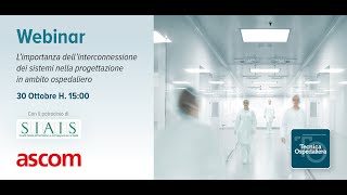 Webinar quotL’importanza dell’interconnessione dei sistemi nella progettazione in ambito ospedalieroquot [upl. by Ahsaenat]