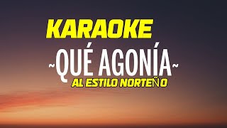 karaoke Qué Agonía Estilo Norteño [upl. by Kanor]