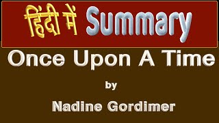 Summary in Hindi Once Upon A Time by Nadine Gordimer [upl. by Arnold887]