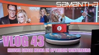 VLOG 43  NIEUWE SINGLE MAMA EN OPTREDEN WINTERBERG  SAMANTHA STEENWIJK [upl. by Atteselrahc]