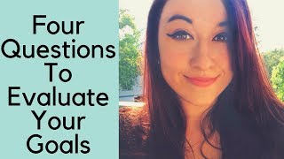 Four Questions to Evaluate Your Goals [upl. by Ahsetra640]