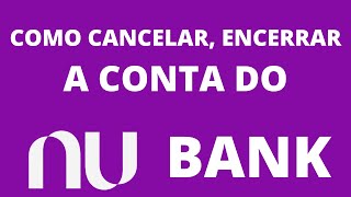 COMO ENCERRAR CANCELAR A CONTA DO NUBANK [upl. by Rabbaj]