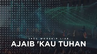 Ajaib Kau Tuhan Live  JPCC Worship [upl. by Elohcim]