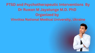 PTSD and Psychotherapeutic Interventions by Dr Ruwan M Jayatunge MD PhD [upl. by Tallula]