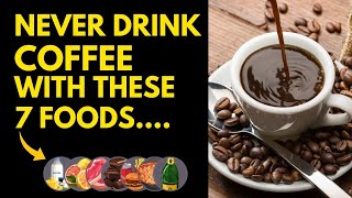 Never Drink Coffee With These 7 Foods  It Can Cause Serious Illness [upl. by Yrokcaz141]