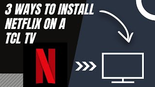 How to install NETFLIX on ANY TCL TV 3 different ways [upl. by Beau]