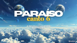 Paraíso Canto 6  Divina Comédia de Dante em Prosa [upl. by Eleda]