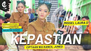 KEPASTIAN  MISSEL LAURA D  CIPT WA KANCIL JUNED  SUARA KITA STUDIO [upl. by Yznel]