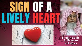 SIGN of a LIVELY HEART  Sheikh Salih al Fawzan حفظه الله [upl. by Quinton]