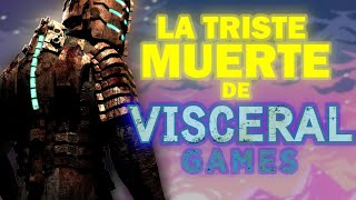 La TRISTE HISTORIA de VISCERAL GAMES [upl. by Elylrac866]