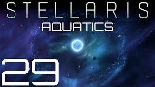 Stellaris  Aquatics  Episode 29 [upl. by Enyal]