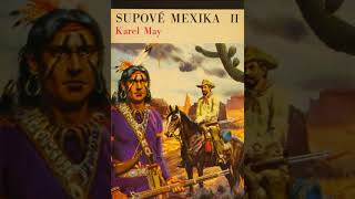 SUPOVÉ MEXIKA II  Karel May  2 V Tunisu [upl. by Maddock]