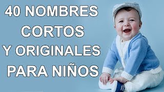 50 Nombres De Niño Cortos Y Originales Muy Bonitos ¡TE ENAMORARAN [upl. by Kondon]