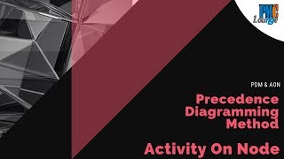 Precedence Diagramming Method PDM or Activity On Node AON Diagrams [upl. by Ettennan]