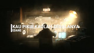 EDANE  KAU PIKIR KAULAH SEGALANYA KARAOKE VERSION [upl. by Ahsaret]