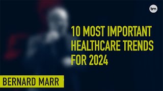 The 10 Biggest Trends Revolutionizing Healthcare In 2024 [upl. by Kcirneh386]