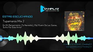 Tupamaros Mix 2  En Mi Pensamiento Me Muero De Las Ganas Sufro Por Este Amor  YanplayCO [upl. by Aymer607]