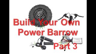 BUILD YOUR OWN POWER BARROW  PART 3 [upl. by Gregor564]