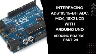 Interfacing ADS1115 and MQ 4 sensor to Arduino Uno  Arduino boards  Part 24 [upl. by Adnomar413]