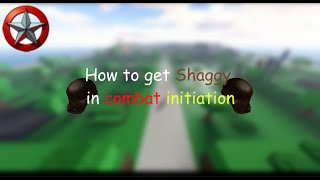 Combat initiation how to get shaggy and how shaggy works [upl. by Souza844]