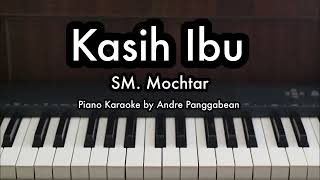 Kasih Ibu  SM Mochtar  Piano Karaoke by Andre Panggabean [upl. by Rasmussen934]