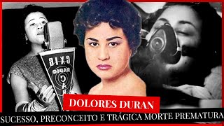 DOLORES DURAN  SUCESSO PRECONCEITO e MORREU MUITO JOVEM [upl. by Milak]