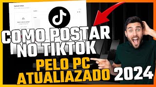 COMO POSTAR VÍDEO NO TIKTOK PELO PC ATUALIZADO 2024 [upl. by Inram]