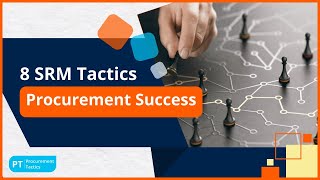 8 SRM Tactics for Procurement Success [upl. by Adalia581]