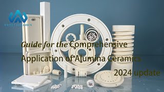 Alumina Ceramics Comprehensive Guide 2024 Update The Top Choice for Equipment Manufacturers [upl. by Wells]