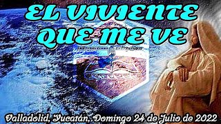 «EL VIVIENTE QUE ME VE»  Estudio Bíblico Valladolid Yucatán Domingo 24 de Julio de 2022 [upl. by Ingra465]