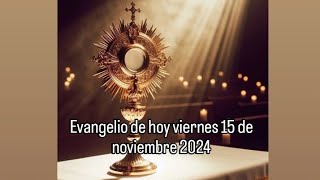 Evangelio de hoy viernes 15 de noviembre 2024 [upl. by Arette]