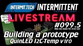 IntermitTech 0995  Prototype I2C temperature sensor build [upl. by Ecirtel]