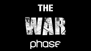 The War Phase [upl. by Hpesoj]