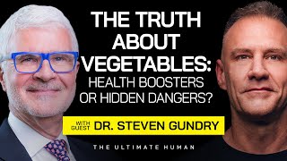 Dr Steven Gundry Everything You Know About Healthy Eating is a Lie  The Ultimate Human  Ep 77 [upl. by Mccollum]