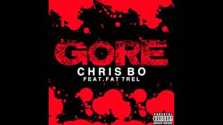 GORE  Chris Bo Feat Fat Trel [upl. by Nathanael]