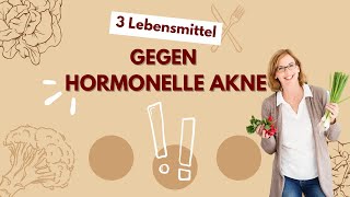 3 Lebensmittel gegen hormonelle Akne [upl. by Hsirahc]