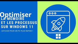 Optimiser la Mémoire et les Processus sur Windows 11  Astuces pour un PC Plus Rapide [upl. by Marianne69]