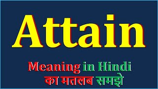 Attain Meaning in Hindi  Attain का अर्थ  Attain Means  Attain Example  Attain Synonym [upl. by Narcis503]