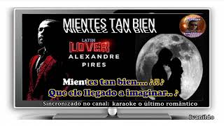 Mientes Tan Bien  Alexandre Pires en vivo en español  Latin Lover  karaoke [upl. by Negriv]