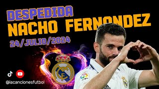 Despedida Nacho Fernández  Real Madrid Song 2024 madridista realmadrid capitan halamadrid [upl. by Flore]