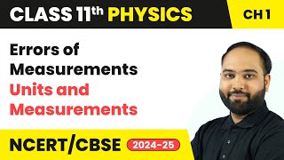 Errors of Measurements  Units and Measurements  Class 11 Physics Chapter 1  CBSE 202425 [upl. by Bakerman]