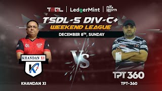 TSDL5 DIVC WEEKEND LEAGUE Khandan XI vs TPT360 8th Dec 2024 [upl. by Evelina585]