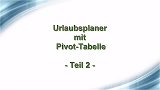 Urlaubsplaner mit PivotTabelle Teil 2 [upl. by Asia]