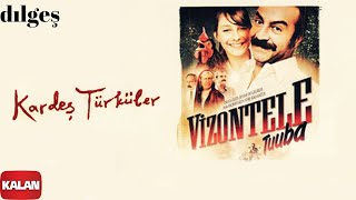 Kardeş Türküler  Dılgeş  Vizontele Tuuba © 2004 Kalan Müzik [upl. by Kippy535]