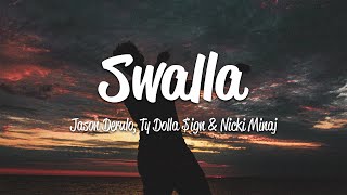 Jason Derulo  Swalla Lyrics ft Nicki Minaj amp Ty Dolla ign [upl. by Elman]