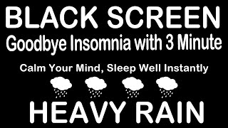 Goodbye Insomnia with 3 Minutes Thunder  Heavy RAIN with NON Stop Thunder  Black Screen [upl. by Onairelav]