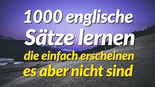 1000 englische Sätze lernen die einfach erscheinen es aber nicht sind [upl. by Noach]