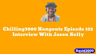 Chilling3000 Hangouts Episode 122 I Interview with Jason Kelly 2292024 [upl. by Notsgnal]