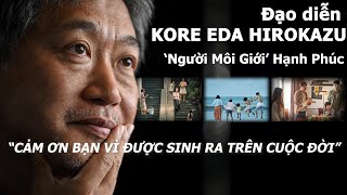 Đạo diễn Kore Eda Hirokazu Người môi giới Hạnh phúc [upl. by Niggem]